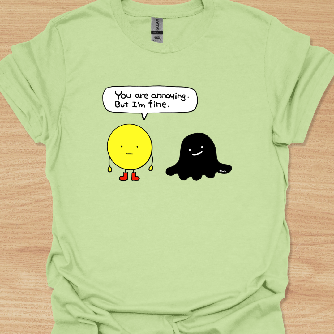 Unisex You Are Annoying T-Shirt