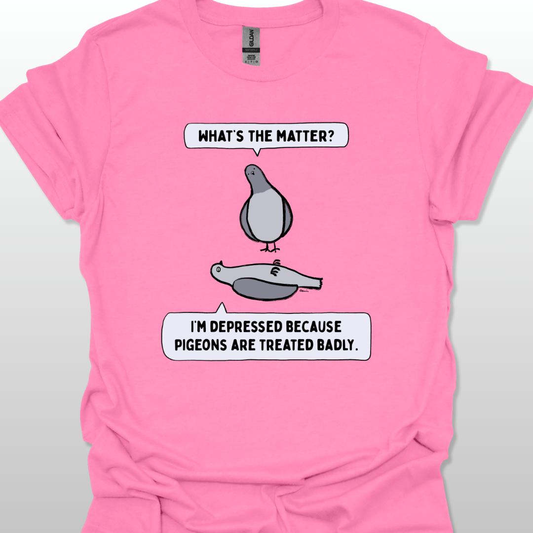 Azalea t-shirt with a graphic of two pigeons saying, "What's the matter?" "I'm depressed because pigeons are treated badly." on a white background